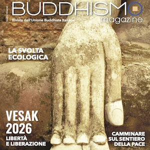 BUDDHISMO MAGAZINE E' LA RIVISTA TRIMESTRALE DELL'U.B.I.